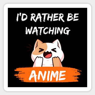 I'd Rather Be Watching Anime Sticker